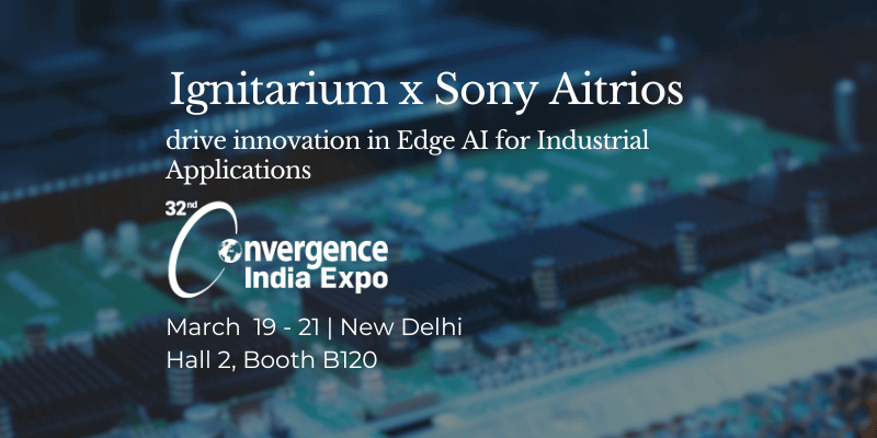 Ignitarium Collaborates with Sony to drive innovation in Edge AI for Industrial Applications